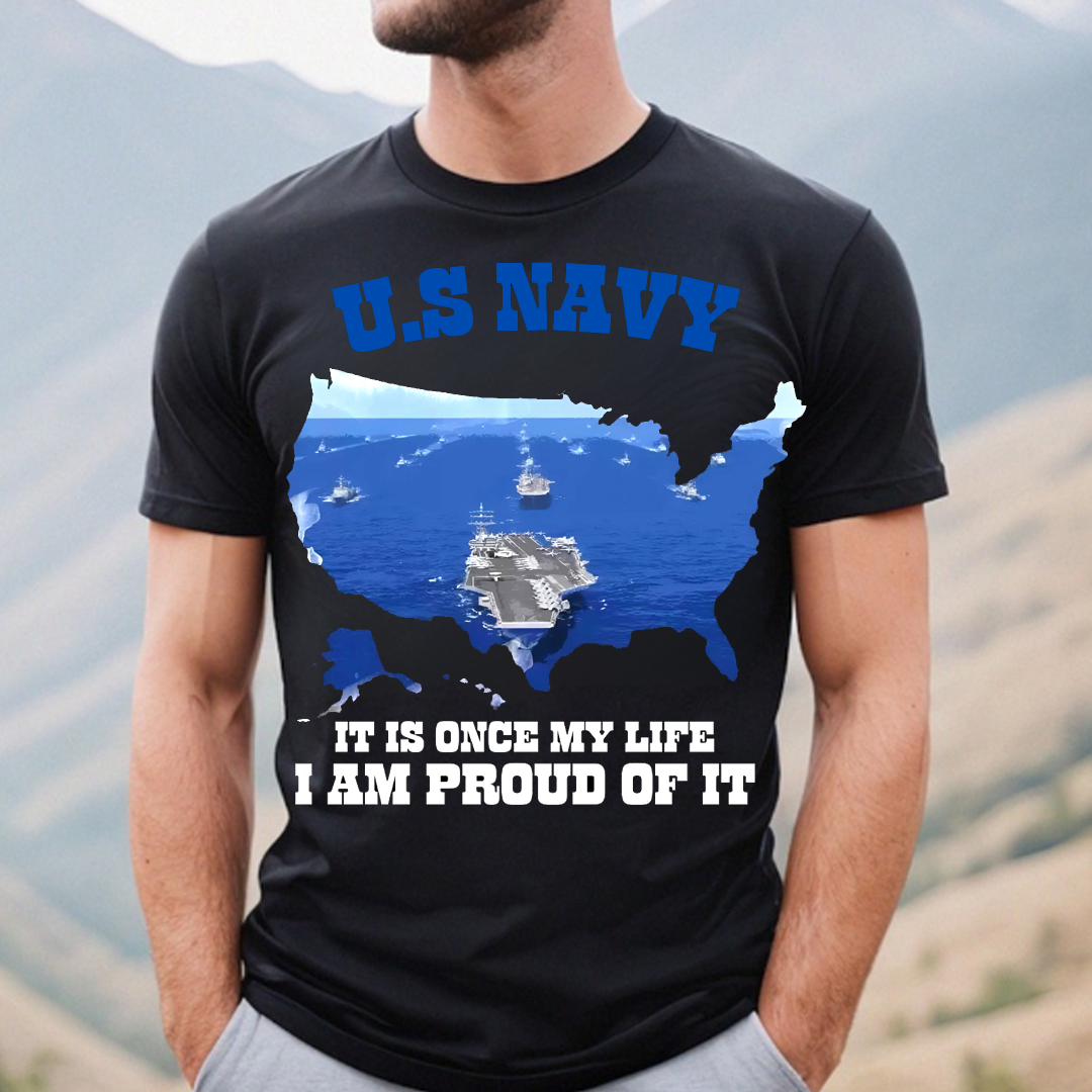 "Once My Life, I Am Proud of it" US Navy T-Shirt, Navy Ship Design, Idea Gift for Veterans Day