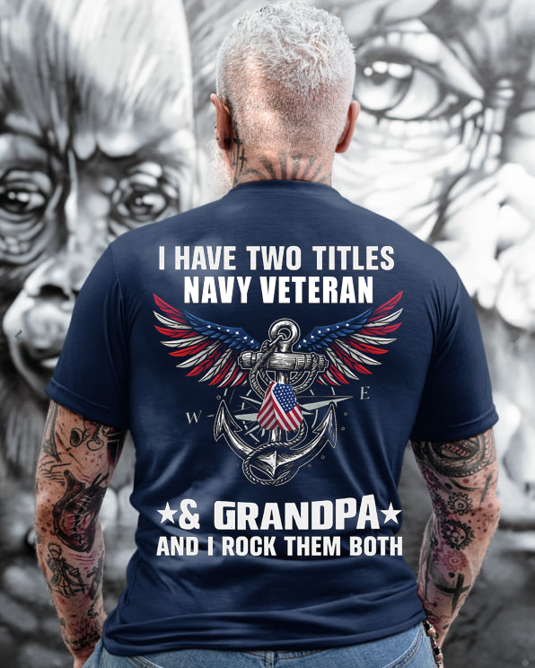 Being Navy Veteran & Grandpa, Rock them both T-Shirt, Patriotic Editon for Navy Veteran, Perfect Gift for Veterans Day