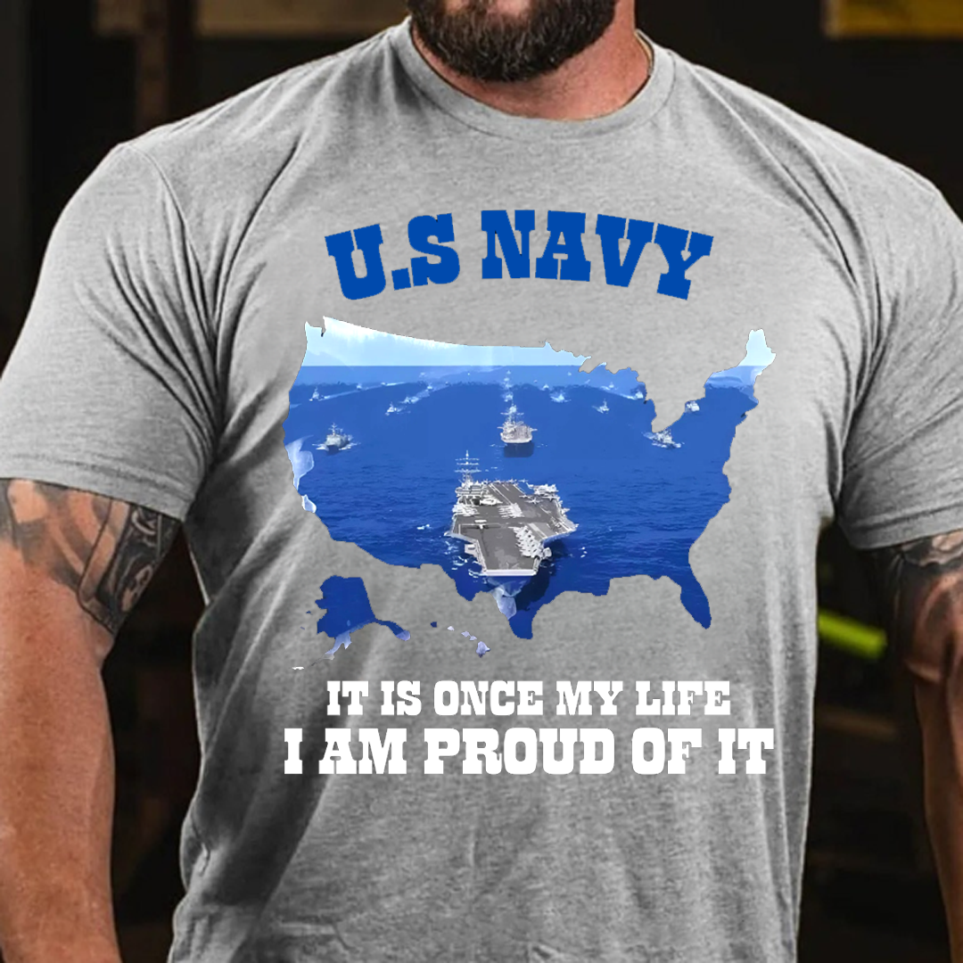 "Once My Life, I Am Proud of it" US Navy T-Shirt, Navy Ship Design, Idea Gift for Veterans Day
