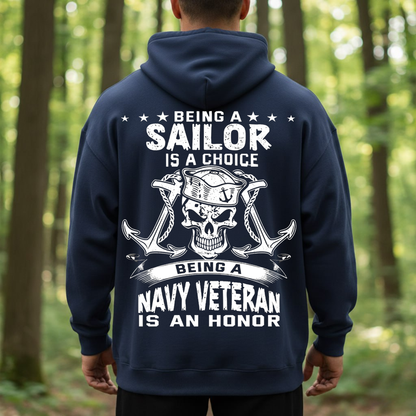 Being a Sailor Is a Choice, Being a Navy Veteran Is an Honor – Patriotic Military T-Shirt, SweatShirt, Hoodie, Gift for Veterans Day