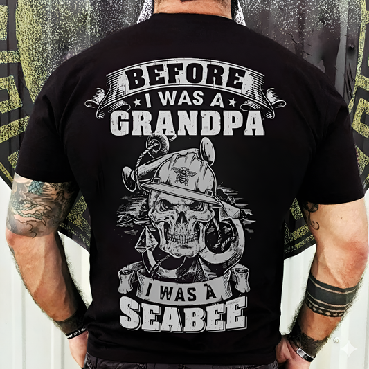 Navy Seabee Grandpa T-Shirt - Before, Was a Grandpa Was a Seabee - Military Veteran Tee