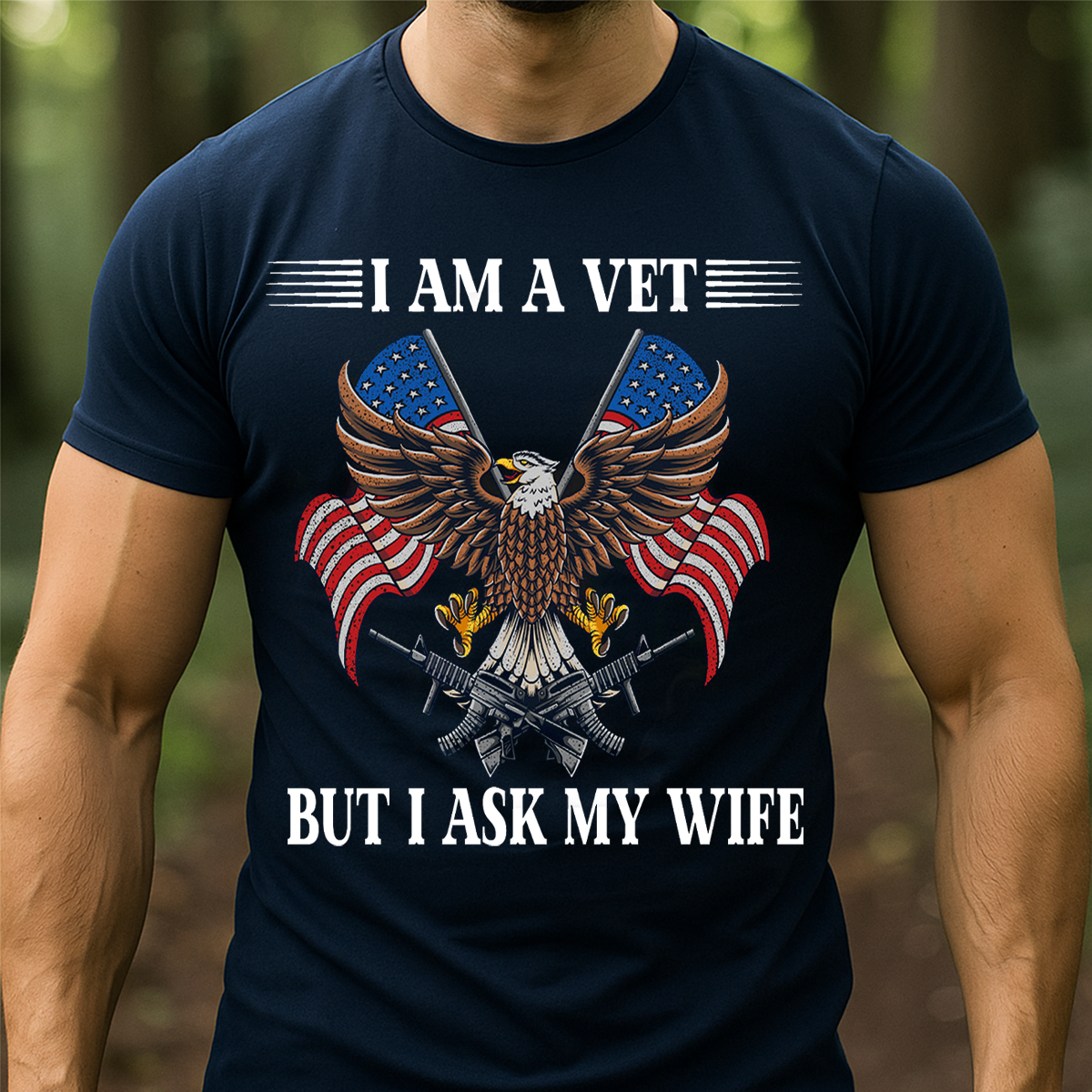 I Am a Vet But I Ask My Wife – Funny Veteran T-Shirt for Military Husbands