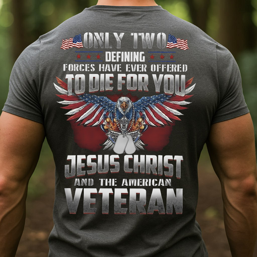 Veteran Christian Shirt – Only Two Forces Jesus Christ American Veteran, Gift for Veterans Day