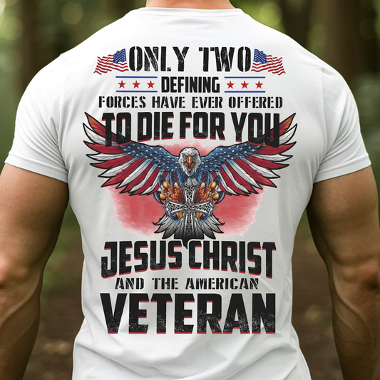 Veteran Christian Shirt – Only Two Forces Jesus Christ American Veteran, Gift for Veterans Day