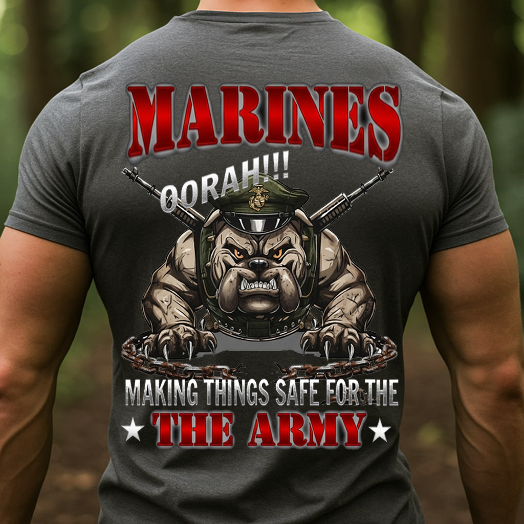 Funny US Marine Shirt – Making Things Safe for the Army, Gift for Marines, USMC, Veterans Day