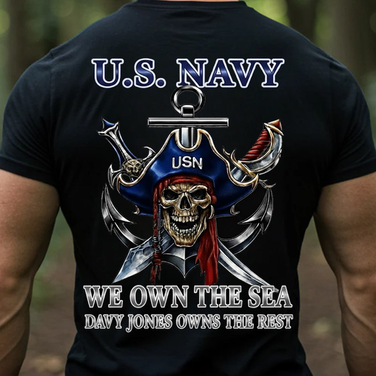 U.S. Navy Pirate Skull Shirt – “We Own The Sea, Davy Jones Owns The Rest” – Bold Navy Veteran Pride Design, Gift for Veterans Day