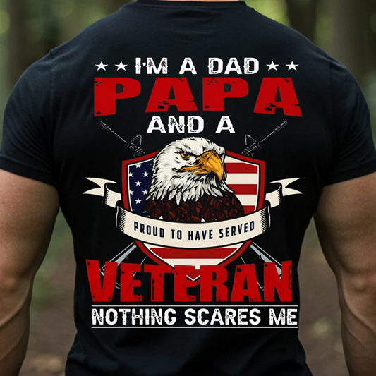 A dad PAPA and a Veteran, Proud to have served T-Shirt, Sweatshirt, Hoodie, Gift for Veterans Day