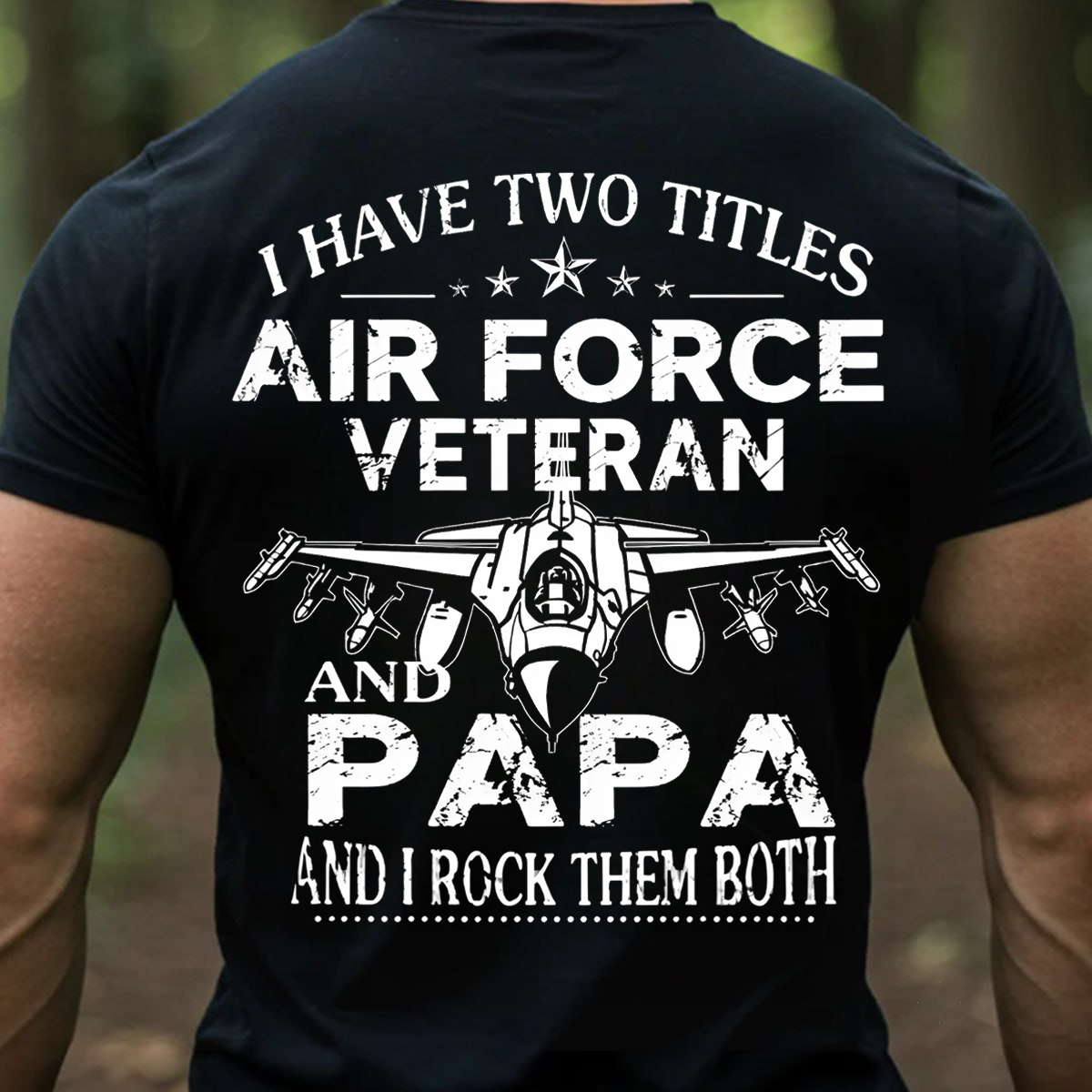 Two Titles Air Force Veteran and Papa but I Rock Them Both, Proud USAF Military T-Shirt, SweatShirt, Hoodie, Gift for Veterans Day