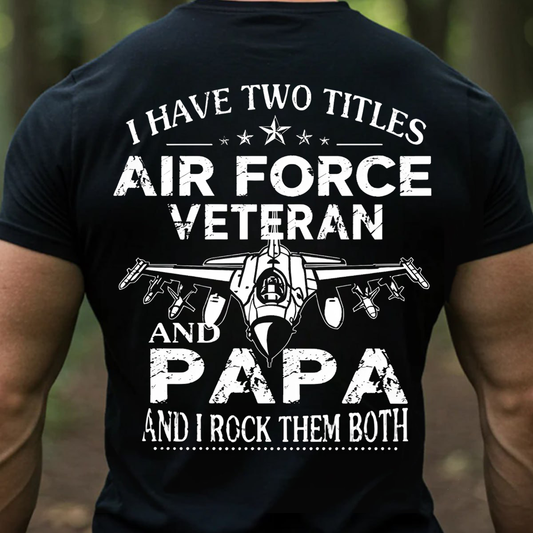 Two Titles Air Force Veteran and Papa but I Rock Them Both, Proud USAF Military T-Shirt, SweatShirt, Hoodie, Gift for Veterans Day
