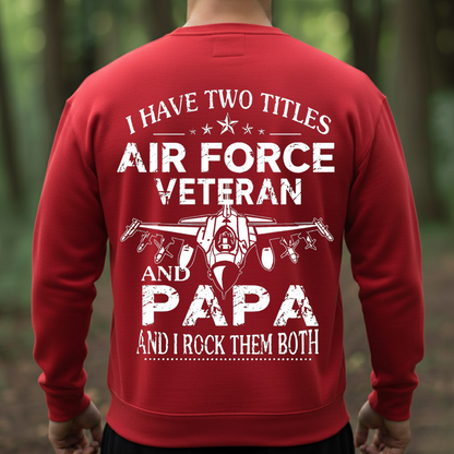 Two Titles Air Force Veteran and Papa but I Rock Them Both, Proud USAF Military T-Shirt, SweatShirt, Hoodie, Gift for Veterans Day