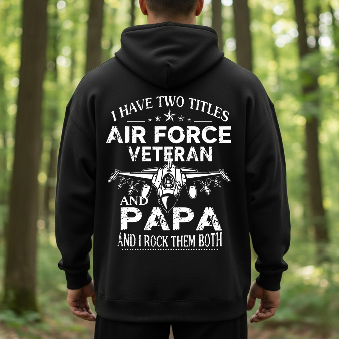 Two Titles Air Force Veteran and Papa but I Rock Them Both, Proud USAF Military T-Shirt, SweatShirt, Hoodie, Gift for Veterans Day