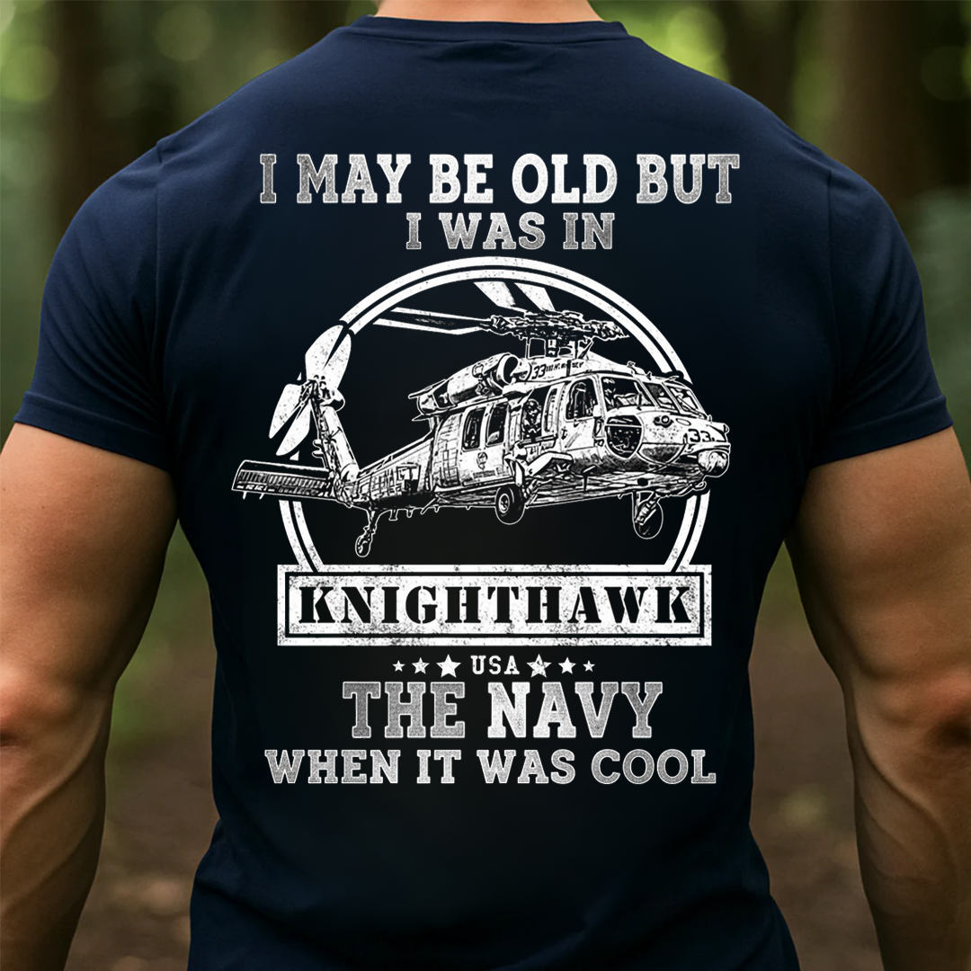 Navy Veteran Knighthawk Shirt ," I May Be Old But I Was In The Navy When It Was Cool", Gift for Veterans Day