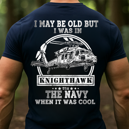 Navy Veteran Knighthawk Shirt ," I May Be Old But I Was In The Navy When It Was Cool", Gift for Veterans Day