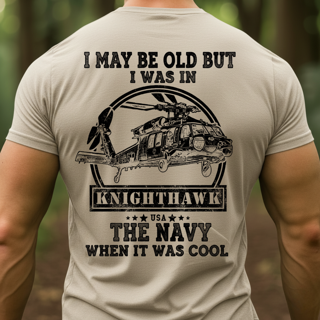 Navy Veteran Knighthawk Shirt ," I May Be Old But I Was In The Navy When It Was Cool", Gift for Veterans Day