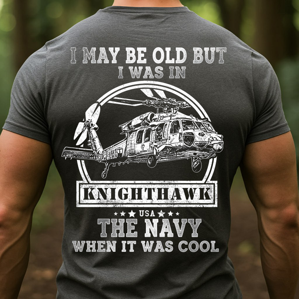 Navy Veteran Knighthawk Shirt ," I May Be Old But I Was In The Navy When It Was Cool", Gift for Veterans Day