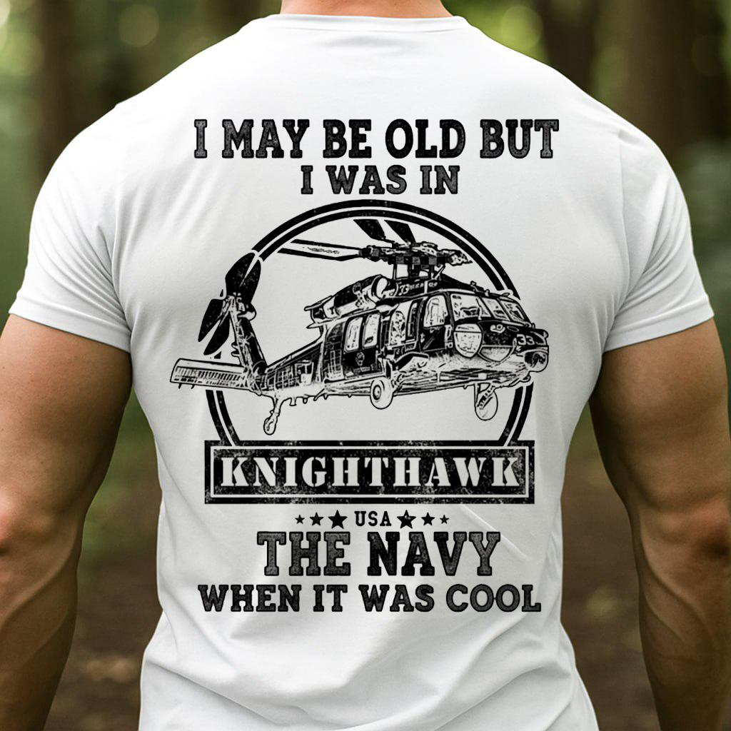 Navy Veteran Knighthawk Shirt ," I May Be Old But I Was In The Navy When It Was Cool", Gift for Veterans Day