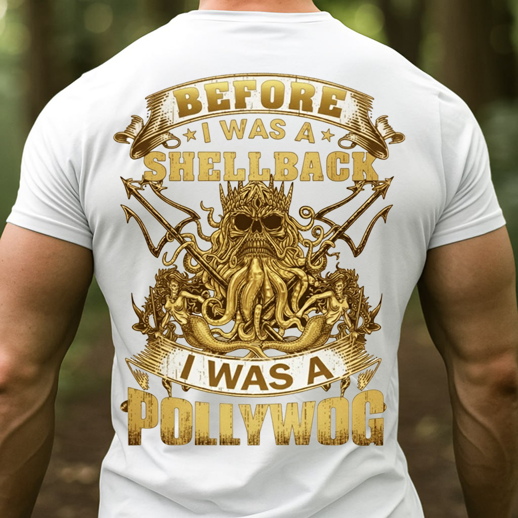 Before I Was a Shellback I Was a Pollywog – Navy Shellback Gold Shirt, Gift for Veterans Day