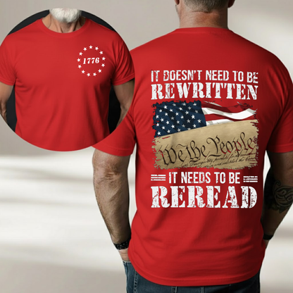We The People Shirt – It Doesn’t Need to Be Rewritten, It Needs to Be Reread 1776 Patriotic American Flag 2 Sides T-Shirt for Veterans Day