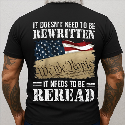 We The People Shirt – It Doesn’t Need to Be Rewritten, It Needs to Be Reread 1776 Patriotic American Flag 2 Sides T-Shirt for Veterans Day