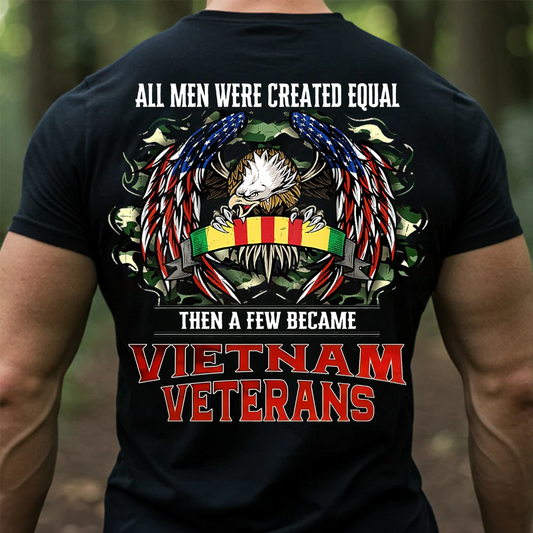 Vietnam Veteran Shirt - All Men Were Created Equal Then A Few Became Vietnam Veterans Tee