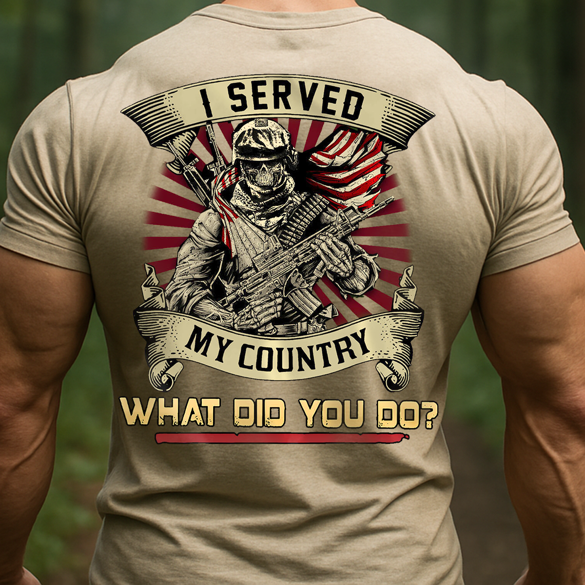 I Served My Country What Did You Do Shirt – Patriotic Military Veteran Tee for Men