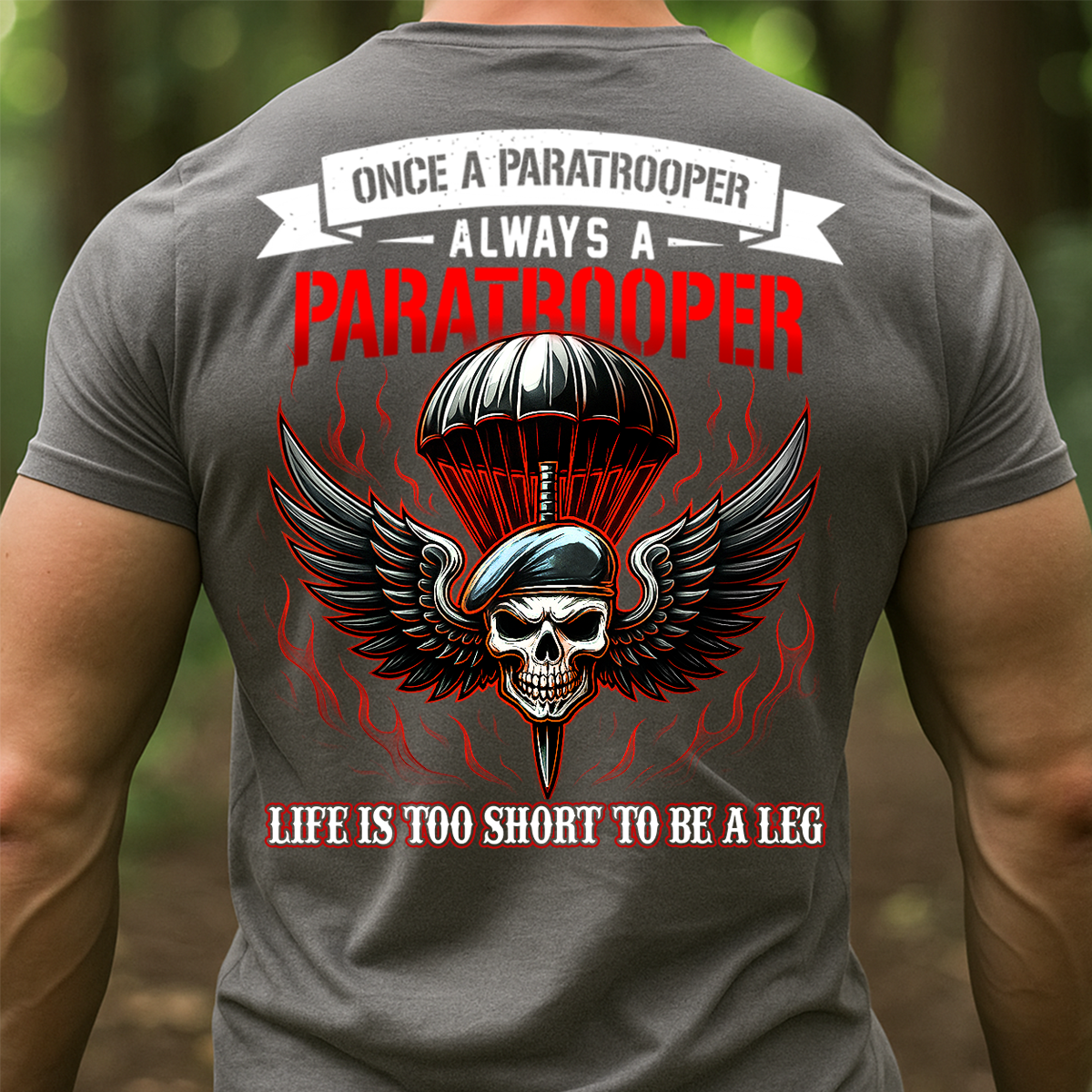 Life is Too Short to Be a Leg Shirt – Paratrooper Airborne Army Tee, Gift For Airborne Veteran