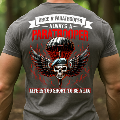 Life is Too Short to Be a Leg Shirt – Paratrooper Airborne Army Tee, Gift For Airborne Veteran
