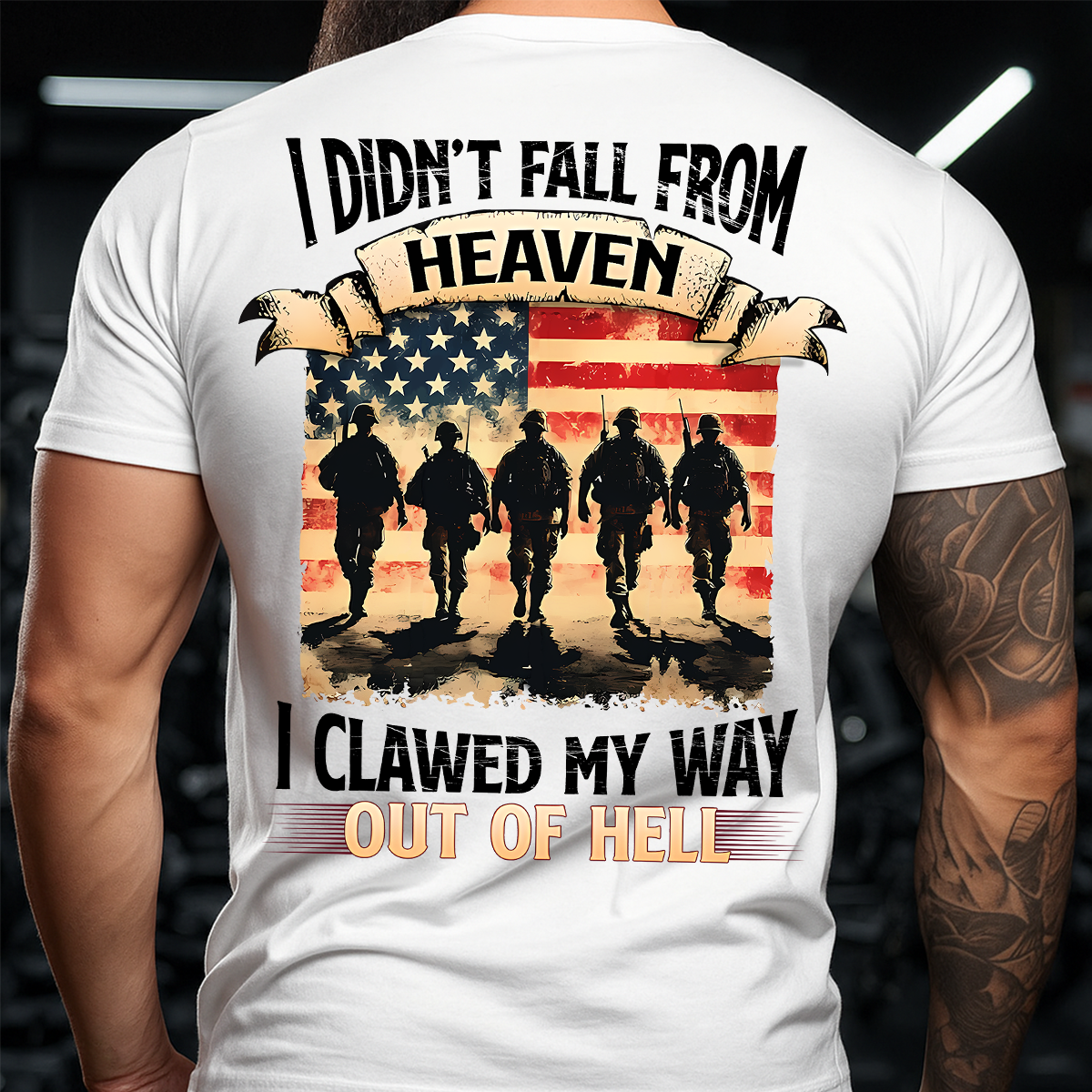 Military Veteran T-Shirt – I Didn’t Fall from Heaven I Clawed My Way Out of Hell American Flag Army Tee