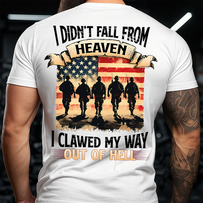Military Veteran T-Shirt – I Didn’t Fall from Heaven I Clawed My Way Out of Hell American Flag Army Tee