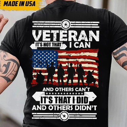 Veteran Shirt - It's Not That I Can It's That I Did T-Shirt - American Flag Military Pride Tee for US Arm