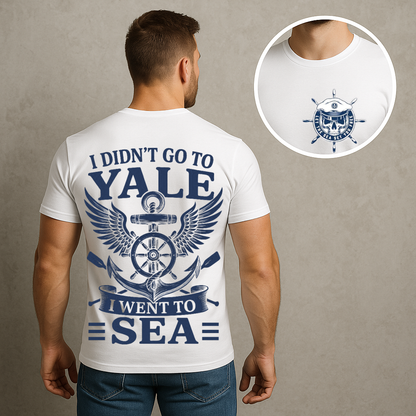 Navy Veteran Shirt – I Didn’t Go to Yale I Went to Sea - T-Shirt Military Gift