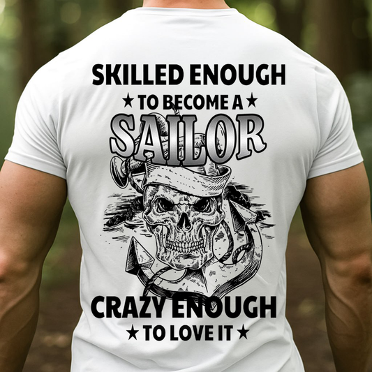 Skilled Enough to Become a Sailor, Crazy Enough to Love It- U.S. Navy Pride, Gift for Veterans Day