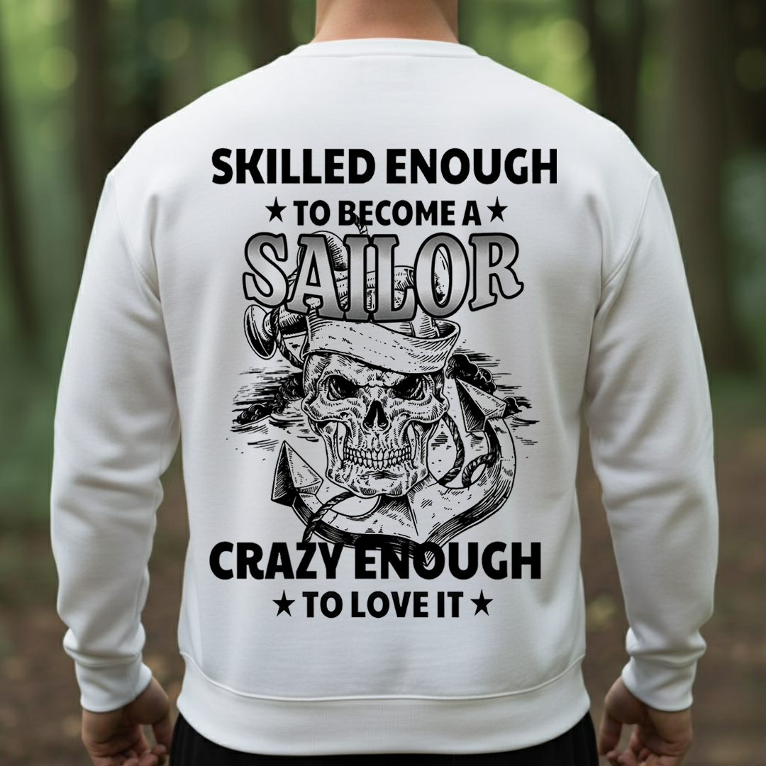 Skilled Enough to Become a Sailor, Crazy Enough to Love It- U.S. Navy Pride, Gift for Veterans Day