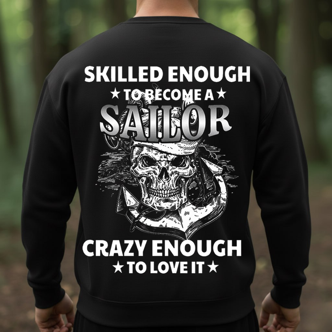 Skilled Enough to Become a Sailor, Crazy Enough to Love It- U.S. Navy Pride, Gift for Veterans Day