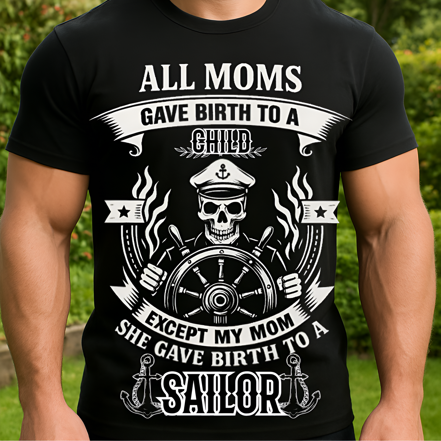 My Mom Gave Birth To A Sailor T-Shirt - Sailor Skull Tee - Nautical Navy Veteran Gift