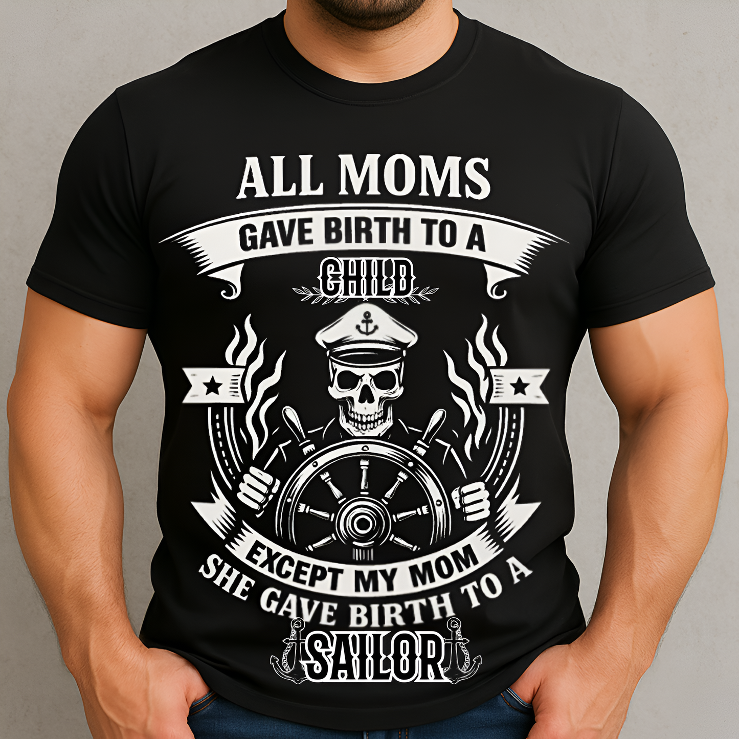 My Mom Gave Birth To A Sailor T-Shirt - Sailor Skull Tee - Nautical Navy Veteran Gift