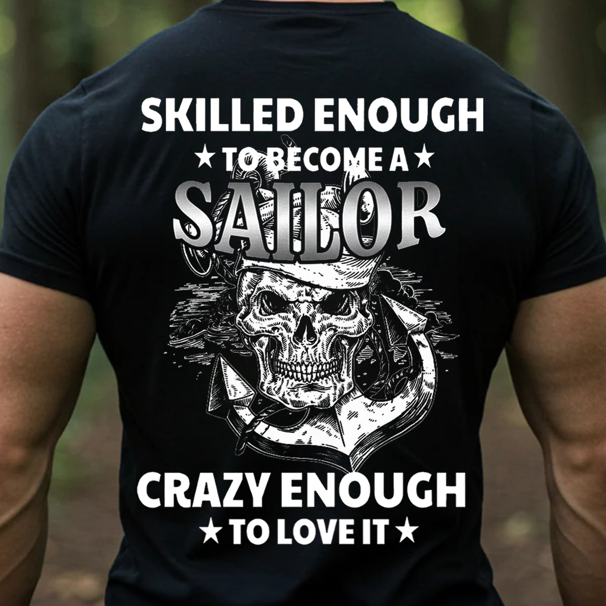 Skilled Enough to Become a Sailor, Crazy Enough to Love It- U.S. Navy Pride, Gift for Veterans Day