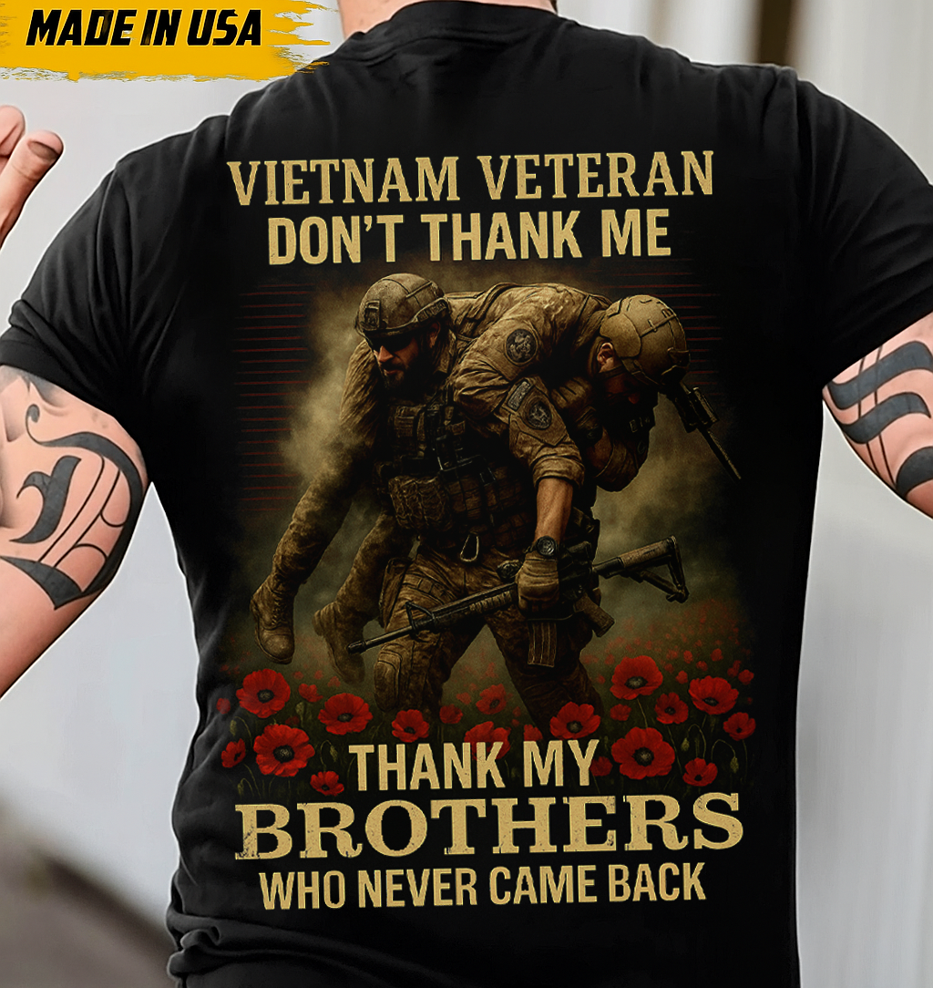 Vietnam Veteran Tribute T-Shirt Gift for Mén's or Dad or Grandpa – Military Honor Shirt Thank My Brothers Who Never Came Back