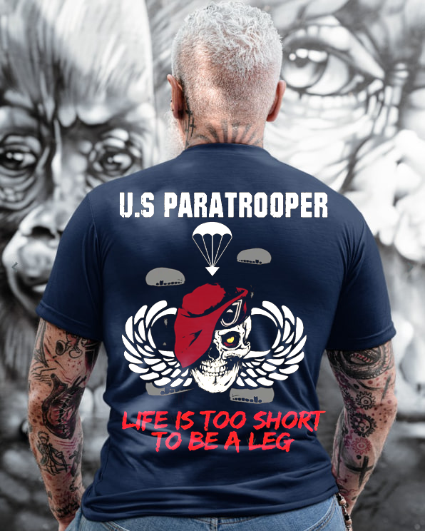 "Life is too short to be a Leg" Paratrooper T-Shirt, Skull Design, Idea Gift for Veterans Day