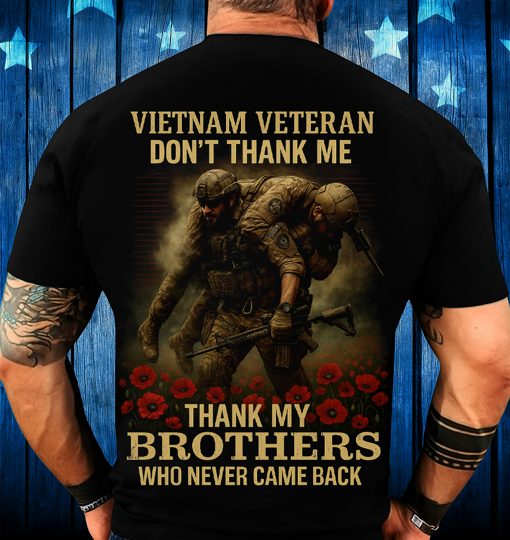 Vietnam Veteran Tribute T-Shirt Gift for Mén's or Dad or Grandpa – Military Honor Shirt Thank My Brothers Who Never Came Back