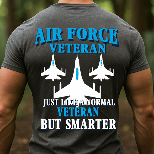 Air Force Veteran Just Like Normal Veteran But Smarter, Proud USAF Military Family T-Shirt, SweatShirt, Hoodie, Gift for Veterans Day