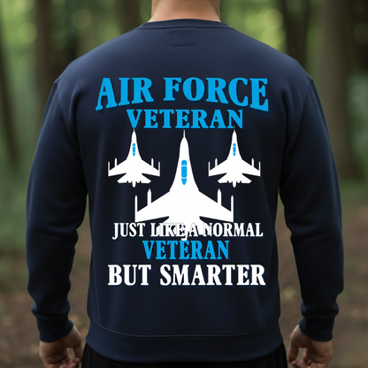 Air Force Veteran Just Like Normal Veteran But Smarter, Proud USAF Military Family T-Shirt, SweatShirt, Hoodie, Gift for Veterans Day