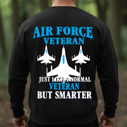 Air Force Veteran Just Like Normal Veteran But Smarter, Proud USAF Military Family T-Shirt, SweatShirt, Hoodie, Gift for Veterans Day