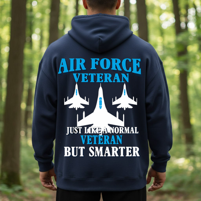 Air Force Veteran Just Like Normal Veteran But Smarter, Proud USAF Military Family T-Shirt, SweatShirt, Hoodie, Gift for Veterans Day