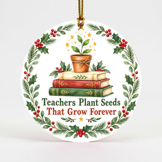 Teacher Plant Seeds Ceramic Christmas Ornament Holiday Gift
