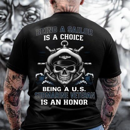 Being a Sailor is a Choice, Being a Submarine Veteran is an Honor T-Shirt, U.S Submarine Skull Design, Gift for Veterans Day