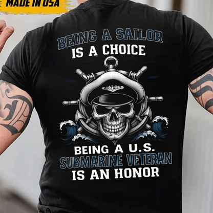 Being a Sailor is a Choice, Being a Submarine Veteran is an Honor T-Shirt, U.S Submarine Skull Design, Gift for Veterans Day