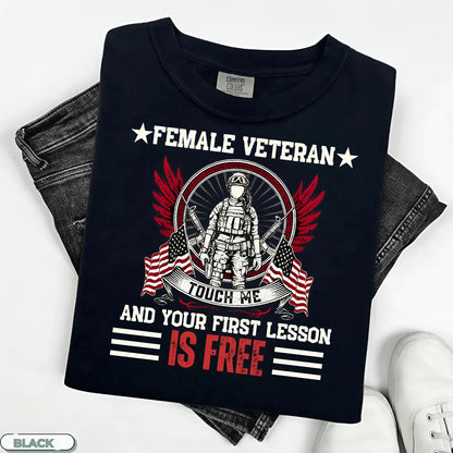 U.S Female Veteran Shirt - Touch Me And Your First Lesson Is Free - Funny Veteran Shirt, Perfect Gift For Veteran  Bold Military Humor