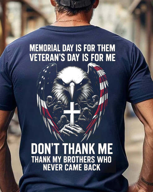Memorial Day is for them, Veteran's Day is for me T-Shirt, Eagle Veteran Design, Perfect Gift for Veterans Day