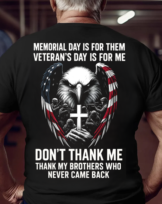 Memorial Day is for them, Veteran's Day is for me T-Shirt, Eagle Veteran Design, Perfect Gift for Veterans Day